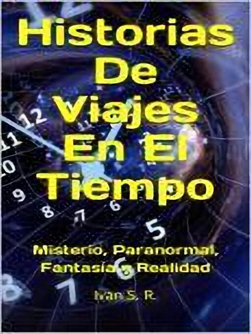 Title details for Historias De Viajes En El Tiempo by Ing. Iván S.R. - Available